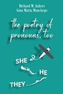 The Poetry of Pronouns, Too - Prose: She. He. They