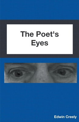 The Poet's Eyes - Creely, Edwin