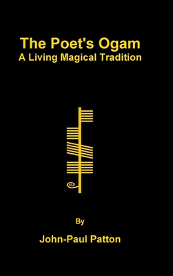 The Poet's Ogam: A Living Magical Tradition - Patton, John-Paul