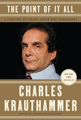 The Point of It All: A Lifetime of Great Loves and Endeavors - Krauthammer, Charles, and Krauthammer, Daniel
