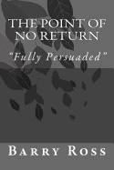 The Point of No Return: "Fully Persuaded"