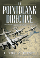 The Pointblank Directive: Three Generals and the Untold Story of the Daring Plan That Saved D-Day