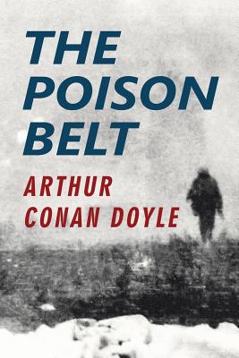 The Poison Belt - Doyle, Arthur Conan, Sir