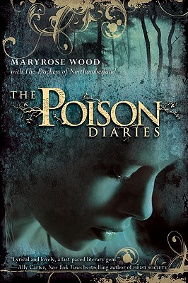 The Poison Diaries - Wood, Maryrose, and The Duchess of Northumberland