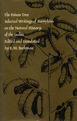 The Poison Tree: Selected Writings of Rumphius on the Natural History of the Indies - Beekman, E M (Editor)