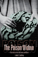 The Poison Widow: A True Story of Sin, Strychnine, and Murder