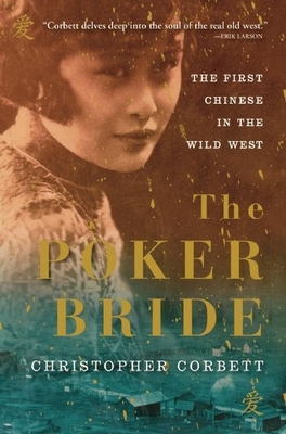 The Poker Bride: The First Chinese in the Wild West - Corbett, Christopher