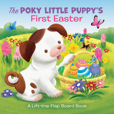 The Poky Little Puppy's First Easter: A Lift-The-Flap Board Book - Posner-Sanchez, Andrea