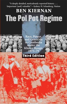 The Pol Pot Regime: Race, Power, and Genocide in Cambodia Under the Khmer Rouge, 1975-79 - Kiernan, Ben, Professor