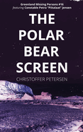 The Polar Bear Screen: A Constable Petra Jensen Novella