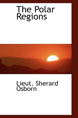 The Polar Regions - Osborn, Lieut Sherard