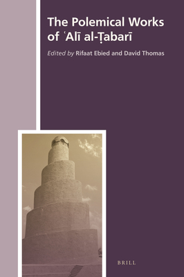 The Polemical Works of al+ Al-&#7788;abar+ - Ebied, Rifaat (Editor), and Thomas, David (Editor)