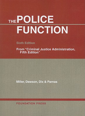 The Police Function - Miller, Frank W, and Dawson, Robert O, and Dix, George E