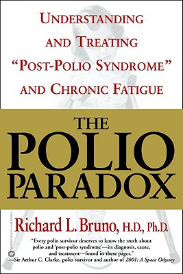 The Polio Paradox: Understanding and Treating "Post-Polio Syndrome" and Chronic Fatigue - Bruno, Richard L, PH.D.