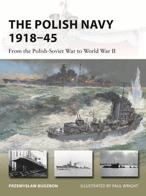 The Polish Navy 1918-45: From the Polish-Soviet War to World War II - Budzbon, Przemyslaw