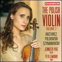 The Polish Violin, Vol. 2: Bacewicz, Poldowski, Szymanowski - Jennifer Pike (violin); Petr Limonov (piano)