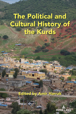 The Political and Cultural History of the Kurds - Mojab, Shahrzad, and Harrak, Amir (Editor)