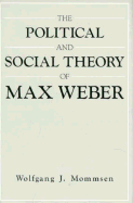 The Political and Social Theory of Max Weber: Collected Essays