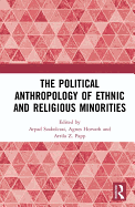 The Political Anthropology of Ethnic and Religious Minorities