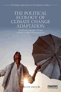 The Political Ecology of Climate Change Adaptation: Livelihoods, agrarian change and the conflicts of development
