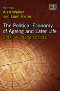 The Political Economy of Ageing and Later Life: Critical Perspectives