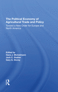 The Political Economy of Agricultural Trade and Policy: Toward a New Order for Europe and North America