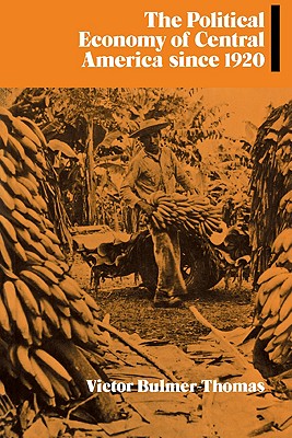 The Political Economy of Central America since 1920 - Bulmer-Thomas, Victor