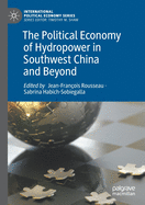 The Political Economy of Hydropower in Southwest China and Beyond