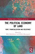 The Political Economy of Land: Rent, Financialization and Resistance