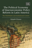 The Political Economy of Macroeconomic Policy Reform in Latin America: The Distributive and Institutional Context - Wiesner, Eduardo