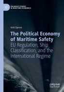 The Political Economy of Maritime Safety: EU Regulation, Ship Classification, and the International Regime