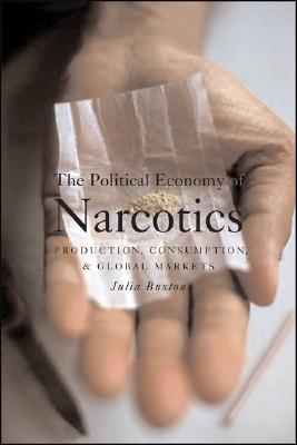 The Political Economy of Narcotics - Buxton, Julia