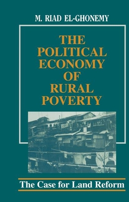 The Political Economy of Rural Poverty: The Case for Land Reform - El-Ghonemy, M Riad