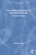 The Political Economy of Same-Sex Marriage: A Feminist Critique