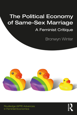 The Political Economy of Same-Sex Marriage: A Feminist Critique - Winter, Bronwyn