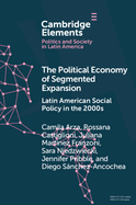 The Political Economy of Segmented Expansion: Latin American Social Policy in the 2000s