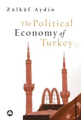 The Political Economy of Turkey - Aydin, Zulkuf