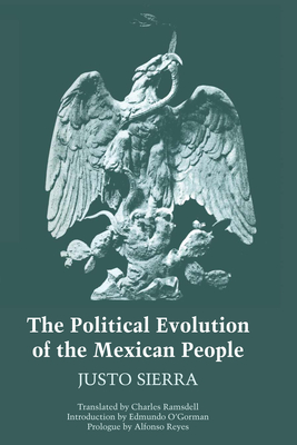 The Political Evolution of the Mexican People - Sierra, Justo, and Ramsdell, Charles William (Translated by), and O'Gorman, Edmundo (Introduction by)
