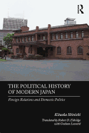 The Political History of Modern Japan: Foreign Relations and Domestic Politics