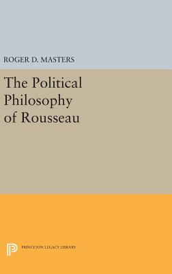 The Political Philosophy of Rousseau - Masters, Roger D.