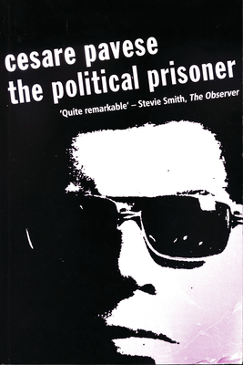 The Political Prisoner - Pavese, Cesare, Professor, and Strachan, W J (Translated by), and Johnstone, Nick (Foreword by)