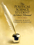 The Political Science Student Writer's Manual - Scott, Gregory M, and Garrison, Stephen M