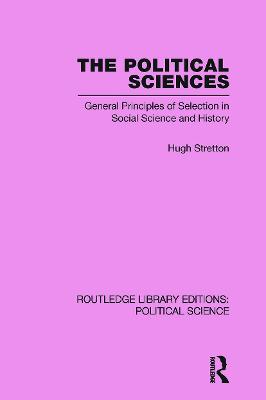 The Political Sciences: General Principles of Selection in Social Science and History - Stretton, Hugh