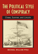 The Political Style of Conspiracy: Chase, Sumner, and Lincoln
