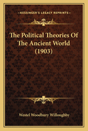 The Political Theories of the Ancient World (1903)