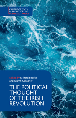 The Political Thought of the Irish Revolution - Bourke, Richard (Editor), and Gallagher, Niamh (Editor)