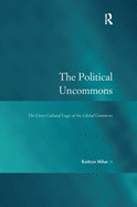 The Political Uncommons: The Cross-cultural Logic of the Global Commons