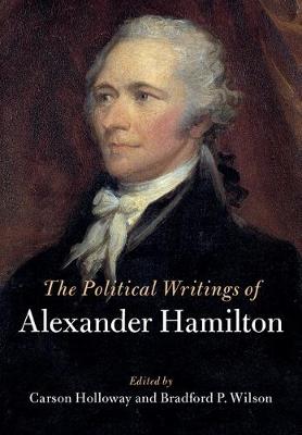 The Political Writings of Alexander Hamilton 2 Volume Paperback Set - Hamilton, Alexander, and Holloway, Carson (Editor), and Wilson, Bradford P. (Editor)