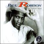 The Political Years - Paul Robeson