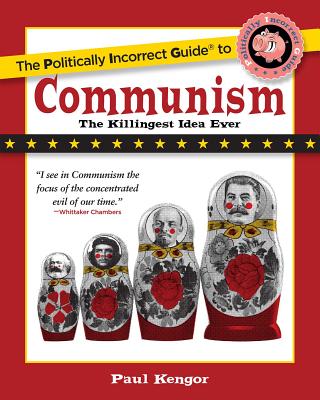 The Politically Incorrect Guide to Communism - Kengor, Paul